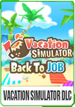 Vacation Simulator Back To Job Vacation Simulator Back To Job